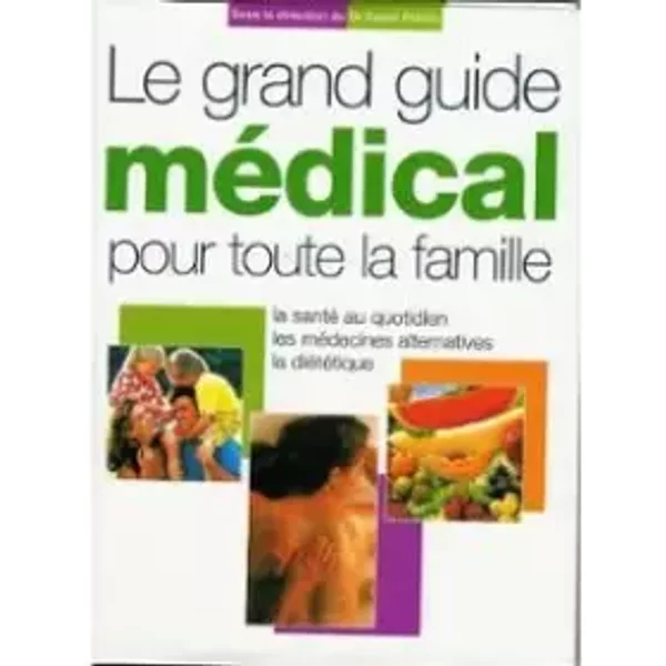 Le Grand Guide MéDical Pour Toute La Famille - La Santé Au Quotidien, Les MéDecines Alternatives, La DiéTéTique - Dr David Peters-image