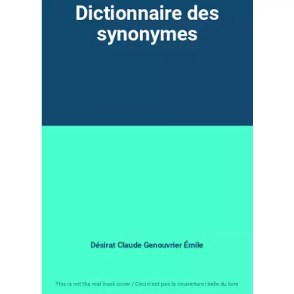 Dictionnaire des synonymes - Désirat Claude, Hordé Tristan Genouvrier Émile