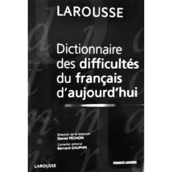 Dictionnaire Des DifficultéS Du FrançAis D'aujourd'Hui - Daniel PéChoin, Bernard Dauphin-image