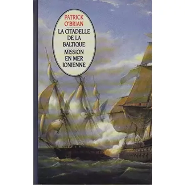La citadelle de la Baltique Mission en mer Ionienne - Florence Herbulot Patrick O'Brian