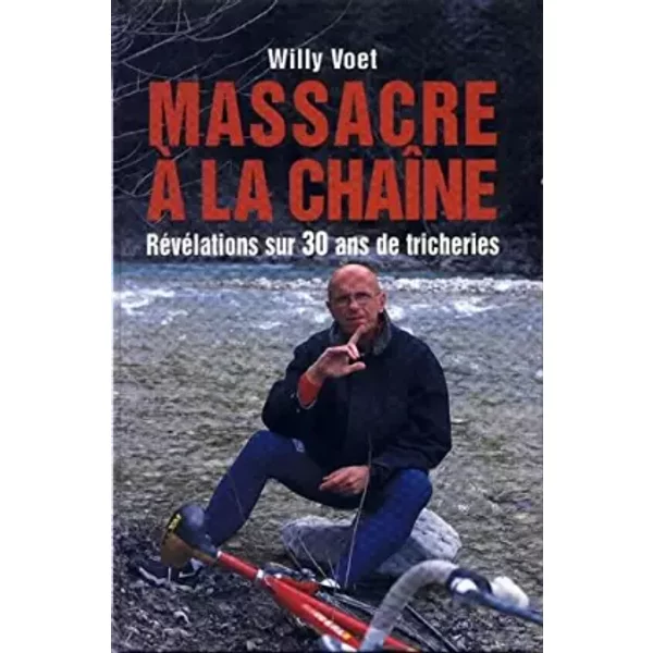 Massacre à la chaîne : Révélations sur 30 ans de tricheries - VOET WILLY