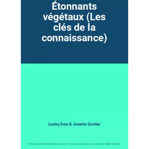 ÉTonnants VéGéTaux (Les CléS De La Connaissance) - Lesley Dow, Josette Gontier-image