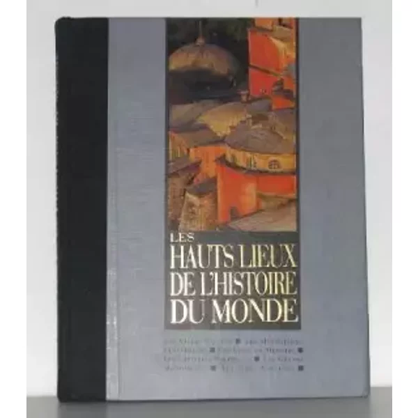 Les Hauts Lieux De L'histoire Du Monde De L'humanité - Collectif-image