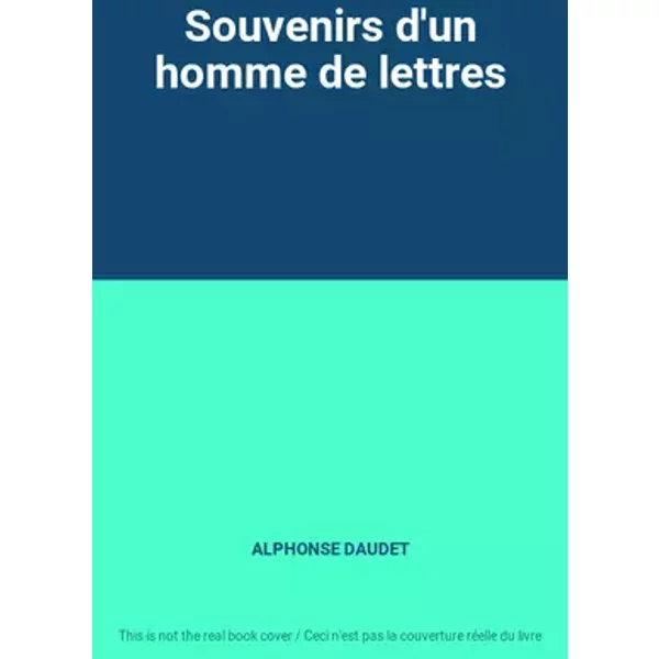 Souvenirs d'un homme de lettres - ALPHONSE DAUDET