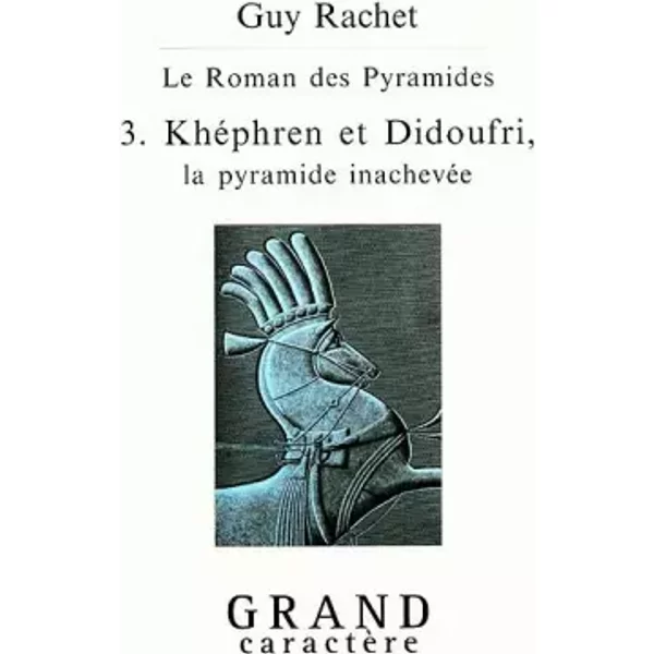 Le Roman Des Pyramides, Tome 3 : KhéPhren Et Didoufri, La Pyramide InachevéE - Guy Rachet-image