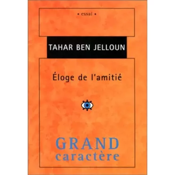 Eloge de l'amitié - Tahar Ben Jelloun