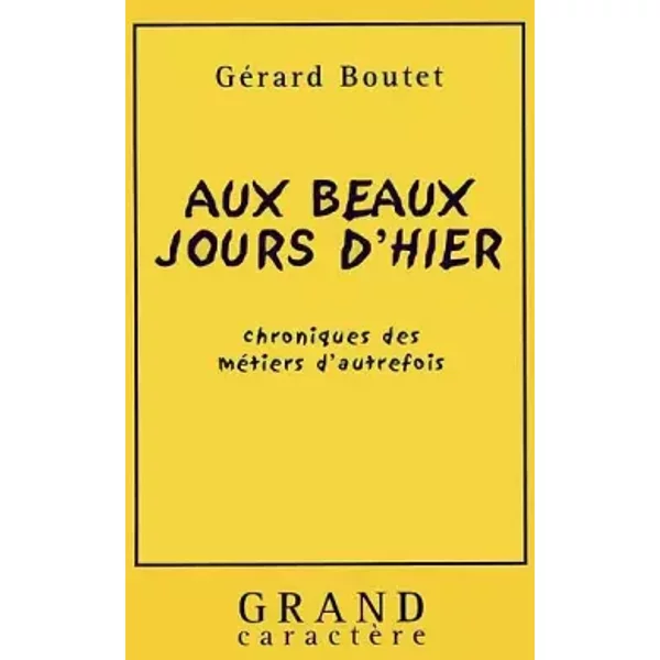 Aux beaux jours d'hier - Gérard Boutet
