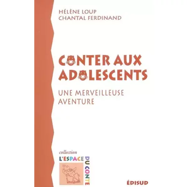 Conter aux adolescents: Une merveilleuse aventure - Hélène Loup, Chantal Ferdinand, Brigitte Breyton, Anne-Marie Tropet