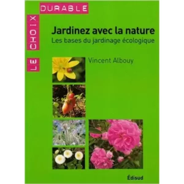 Jardinez Avec La Nature : Les Bases Du Jardinage éCologique - Vincent Albouy-image