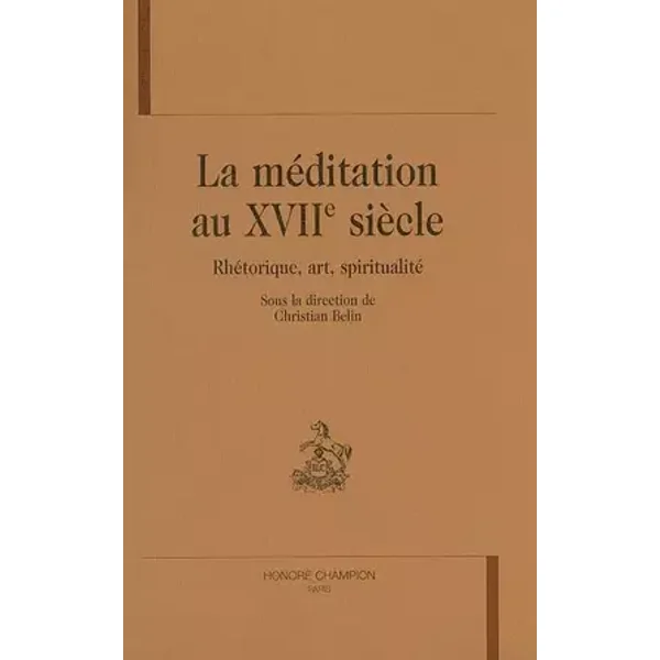 La méditation au XVIIème siècle - Christian Belin