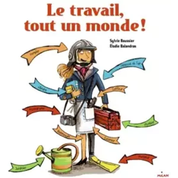 Le Travail, Tout Un Monde ! - Sylvie Baussier, ÉLodie Balandras-image