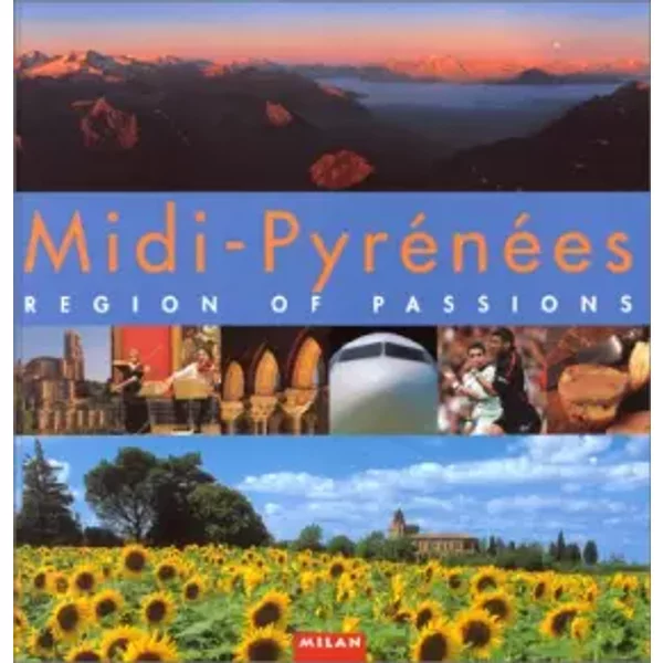 Midi-Pyrénées : Region Of Passions (version anglaise) - Collectif