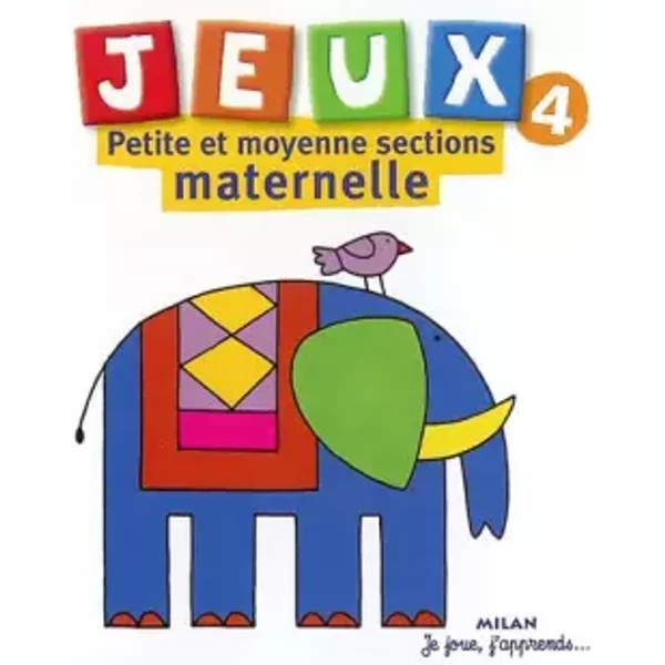 Jeux, tome 4 : Petite et Moyenne sections de maternelle - Collectif
