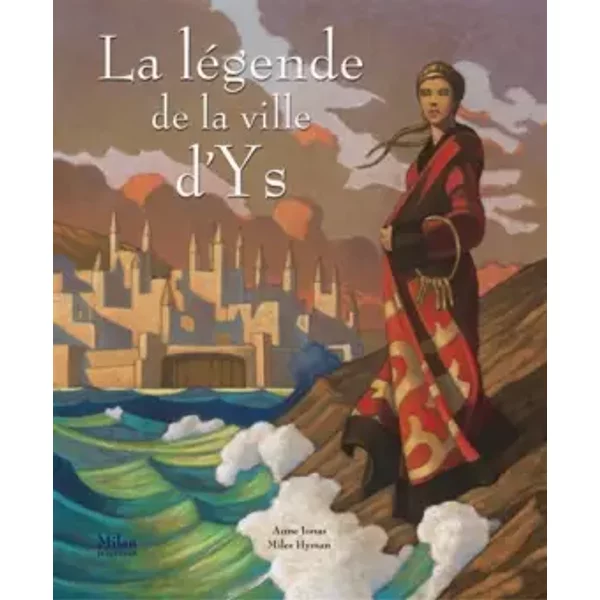 La Légende de la ville d'Ys - Anne Jonas, Miles Hyman