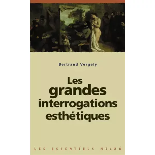 Les Grandes Interrogations EsthéTiques - Bertrand Vergely-image