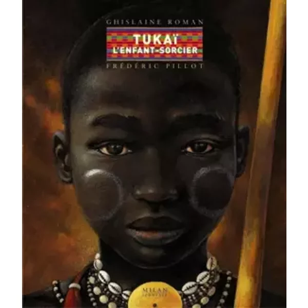 Tukaï, L'enfant-Sorcier - Ghislaine Roman Et FréDéRic Pillot-image