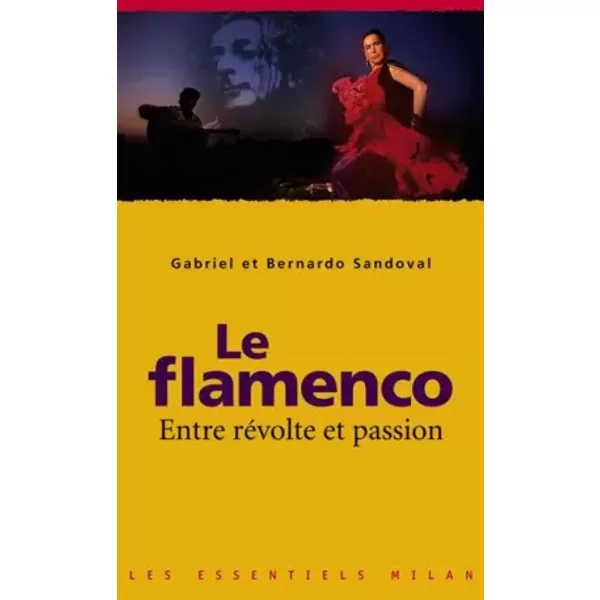 Flamenco, entre révolte et passion (le) - Bernardo Sandoval, Gabriel Sandoval