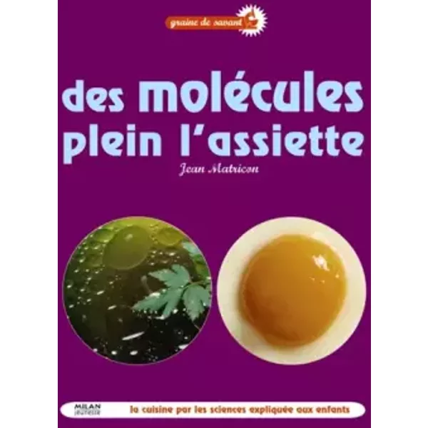 Des MoléCules Plein L'assiette : La Cuisine Par Les Sciences ExpliquéE Aux Enfants - Jean Matricon Et Caroline Jaegy-image