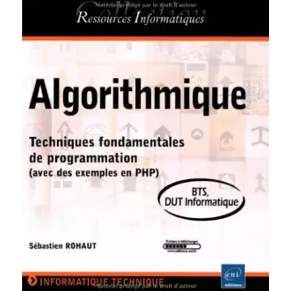 Algorithmique - Techniques fondamentales de programmation (avec des exemples en PHP) - BTS - DUT informatique - Sébastien Rohaut
