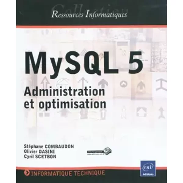 MySQL 5 - Administration et optimisation - Olivier Dasini, Stéphane Combaudon, Cyril Scetbon