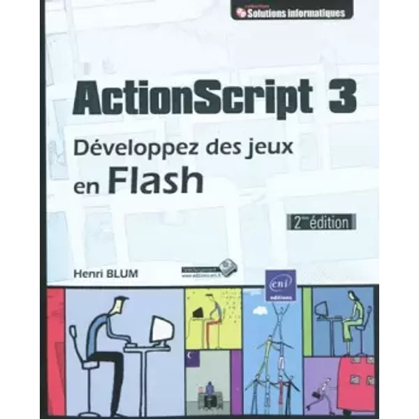 ActionScript 3 - Développez des jeux en Flash (2ième édition) - Henri Blum