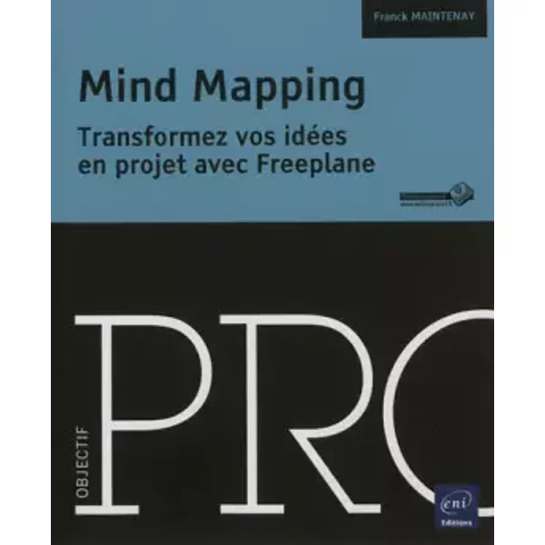 Mind Mapping - Transformez vos idées en projet avec Freeplane - Franck Maintenay