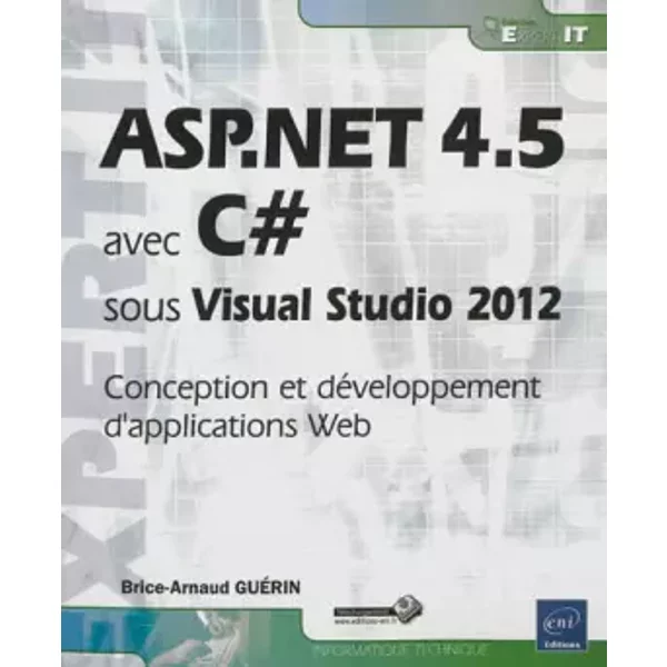 ASP.NET 4.5 avec C# sous Visual Studio 2012 - Conception et développement d'applications Web - Brice-Arnaud Guérin