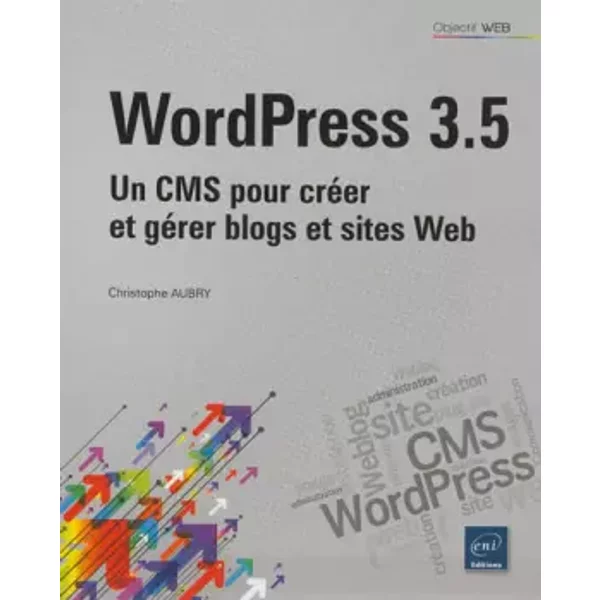 Wordpress 3.5 - Un Cms Pour CréEr Et GéRer Blogs Et Sites Web - Christophe Aubry-image