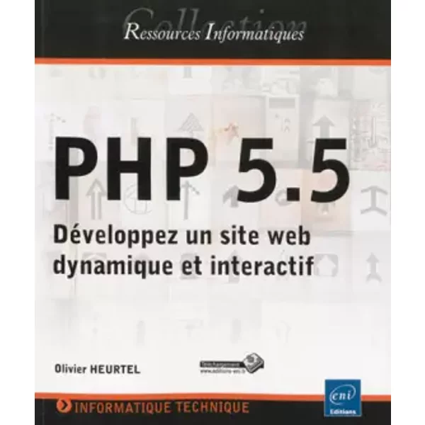 PHP 5.5 - Développez un site web dynamique et interactif - Olivier Heurtel