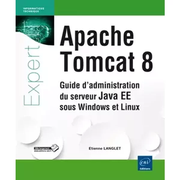 Apache Tomcat 8 - Guide d'administration du serveur Java EE 7 sous Windows et Linux - Etienne Langlet
