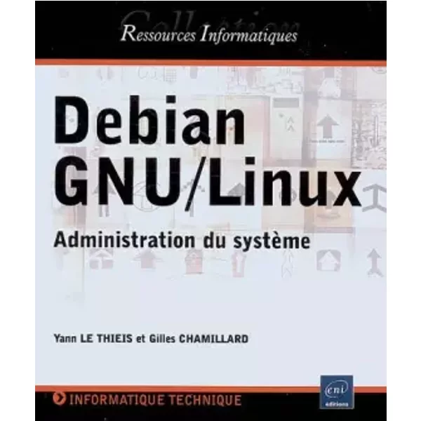 Debian GNU/Linux - Administration du système - Gilles Chamillard, Yann Le Thieis