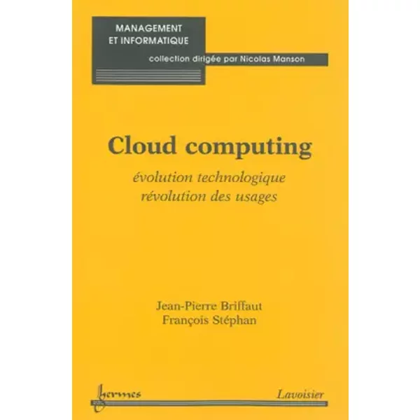 Cloud computing : Evolution technologique, révolution des usages - Jean-Pierre Briffaut, François Stéphan