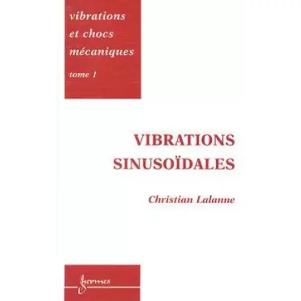 Vibrations et chocs mécaniques, tome 1 - Lalanne