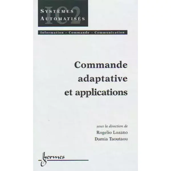 Commande adaptive et applications - Rogelio Lozano, Damia Taoutaou