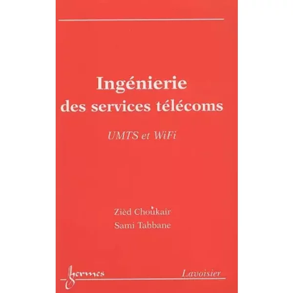 Ingénierie des services télécoms : UMTS et WiFi - Zièd Choukair, Sami Tabbane
