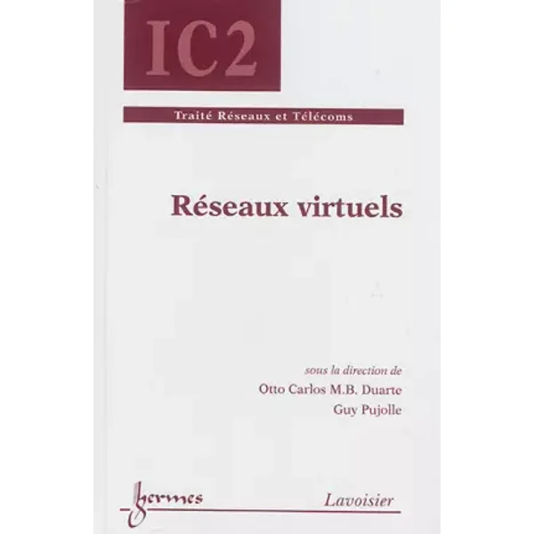 Réseaux virtuels - Otto Carlos Duarte, Guy Pujolle