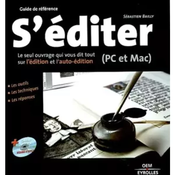 S'éditer : Le seul ouvrage qui vous dit tout sur l'édition et l'auto-édition (PC et Mac) - Sébastien Bailly