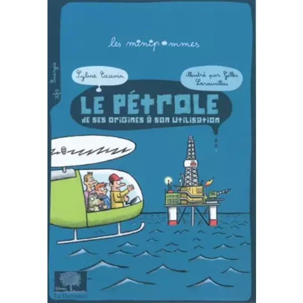 Le PéTrole De Ses Origines à Son Utilisation - Sylvie Cauvin, Gilles Lerouvillois-image
