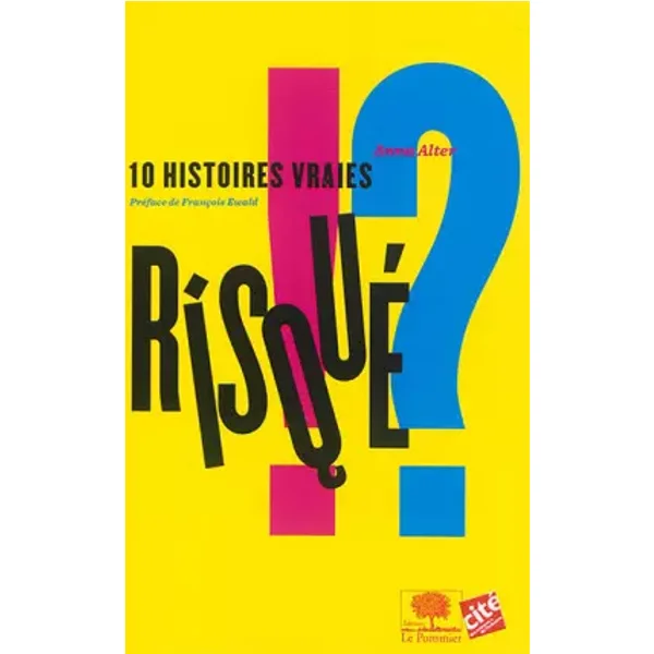 Risqué : 10 histoires vraies - Anna Alter, François Ewald