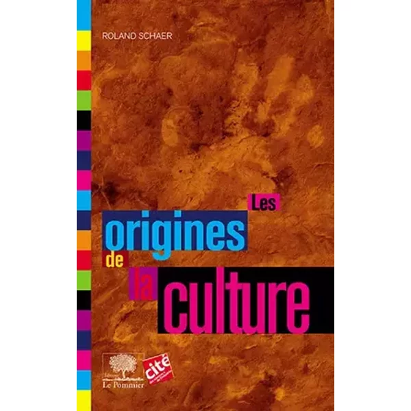 Les origines de la culture (nouvelle édition) - Roland Schaer