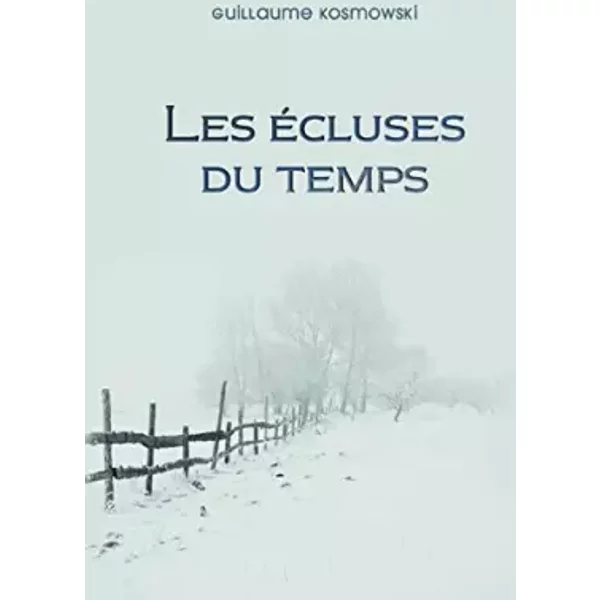 Les éCluses Du Temps - Guillaume Kosmowski-image