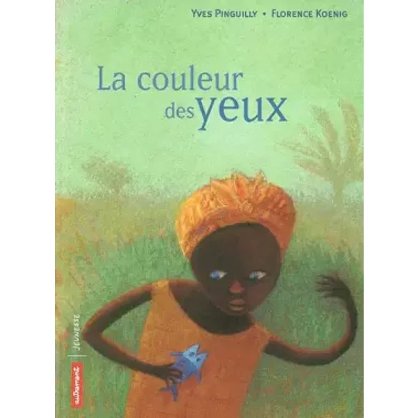 La Couleur Des Yeux - Yves Pinguilly, Florence Koenig-image