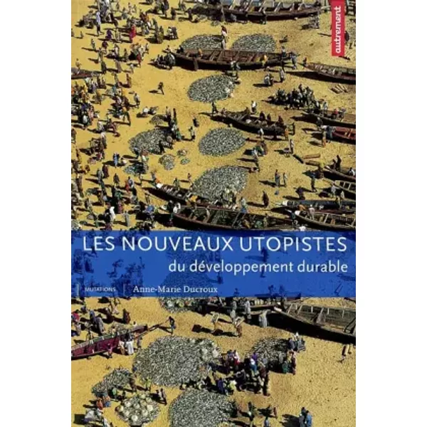 Les Nouveaux Utopistes Du DéVeloppement Durable - Anne-Marie Ducroux-image