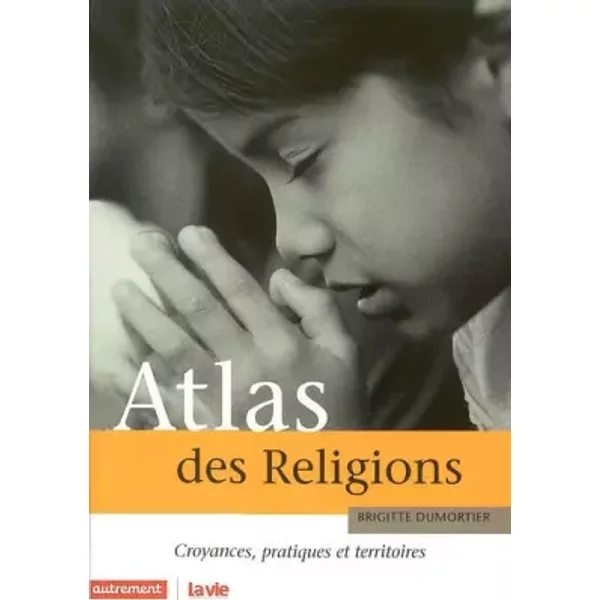 Atlas Des Religions. Croyances, Pratiques Et Territoires - Brigitte Dumortier-image