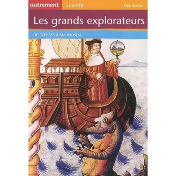 Les Grands Explorateurs : De PhythéAs à Amundsen - Claude Merle-image