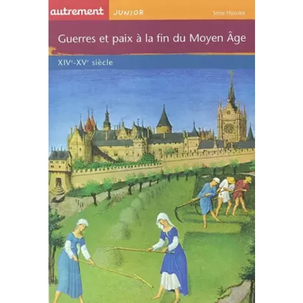 Guerres Et Paix à La Fin Du Moyen ÂGe : Xive-Xve SièCle - Claude Merle-image