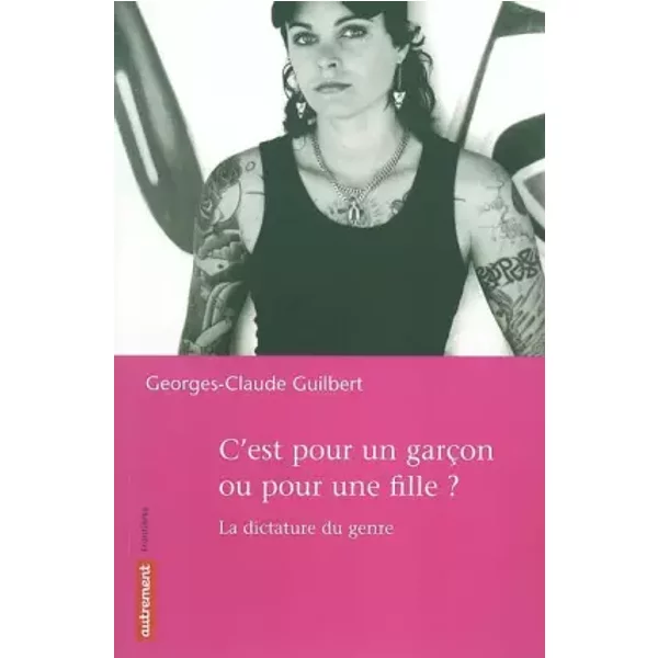 C'est Pour Un GarçOn Ou Pour Une Fille ? La Dictature Du Genre - Georges-Claude Guilbert-image