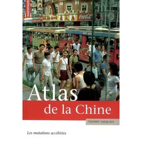 Atlas De La Chine : Les Mutations AccéLéRéEs - Thierry Sanjuan-image