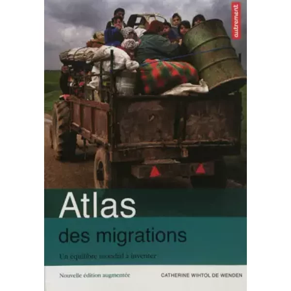 Atlas des migrations : Un équilibre mondial à inventer - Catherine Wihtol de Wenden, Madeleine Benoît-Guyod