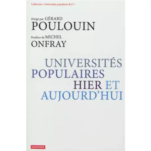 Universités populaires, hier et aujourd'hui - Gérard Poulouin